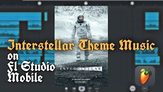 Interstellar Movie Thame Music Cover on Fl Studio Mobile | Free .Flm file