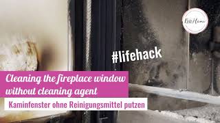 Lifehack – Kaminfenster ohne Reinigungsmittel putzen – Cleaning fireplace window