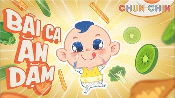 Bài Ca Ăn Dặm | Chun Chin | Nhạc thiếu nhi vui nhộn