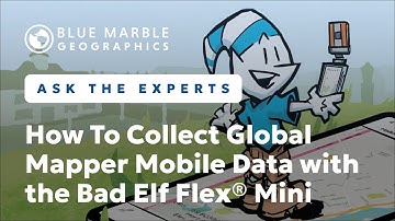 How To Collect Global Mapper Mobile Data with the Bad Elf Flex® Mini | Ask The Experts