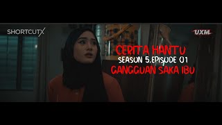 CERITA HANTU Season 5 Ep1: GANGGUAN SAKA IBU