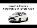 Ouvrir la trappe  carburant sur toyota aygo