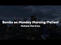 Melanie Martinez Bombs On Monday Morning Patient Lyrics Melanie Martinez Bombs On Monday Morning Patient Lyrics