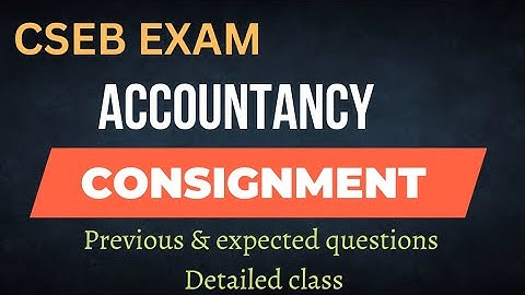 | CSEB EXAM| ACCOUNTANCY | CONSIGNMENT | #csebexam