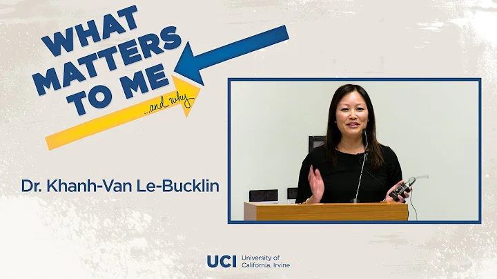 What Matters to Me and Why -  Dr. Khanh-Van Le-Bucklin