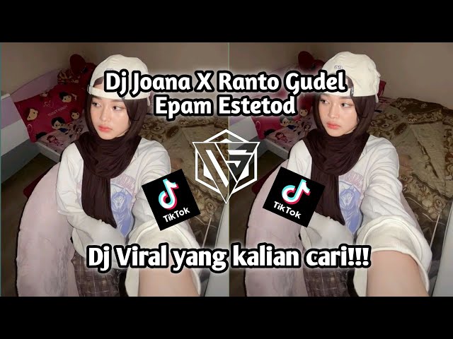 DJ JOANA X RANTO GUDEL EPAM ESTETOD VIRAL TIKTOK YANG KALIAN CARI!!! class=