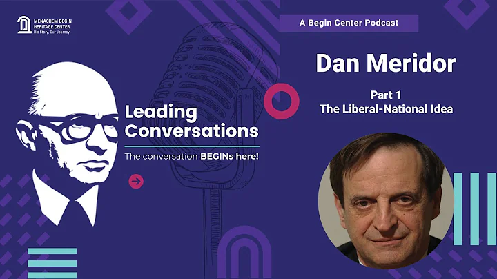 The Liberal-National Idea, Episode 1 - with Dan Meridor