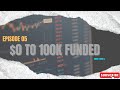 WEEK 6 | $0 TO 100 K FUNDED ( RAW VIDEO) ep 5