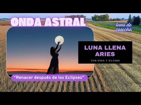LUNA LLENA EN ARIES 2025 Renacer Después De Los Eclipses