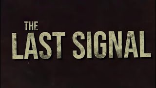 The Last Signal Intro: Safe For Now