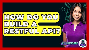 How Do You Build A RESTful API? - Next LVL Programming