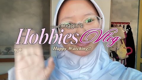 🎀VLOG HOBI🌟|| Tugas Video Informatika 📷
