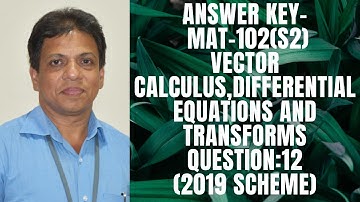 ANSWER KEY-QUESTION -12 | MAT-102 |KTU-2019 SYLLABUS I SEM-S2