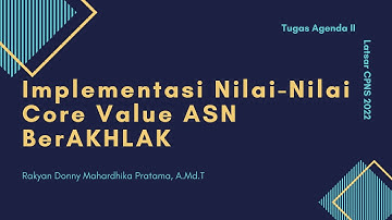 Implementasi Core Value ASN BerAKHLAK - Tugas Agenda 2 Latsar CPNS 2022