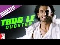 Thug Le Dubstep Mix - Ladies vs Ricky Bahl | Ranveer Singh | Anushka Sharma