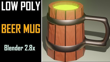 Blender 2.8x Low Poly Beer Mug Modeling