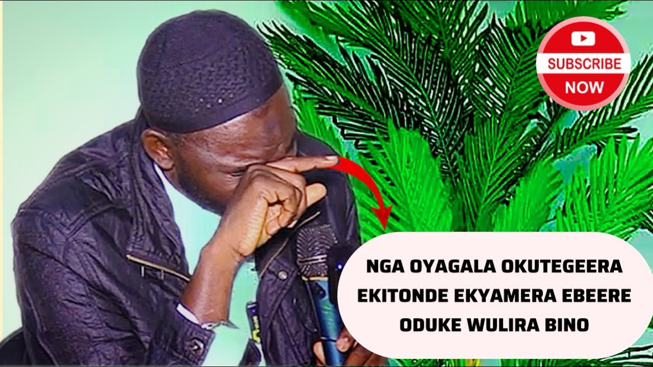 NGA OYAGALA OKUTEGEERA EKITONDE EKYAMERA EBEERE ODUKE WULIRA BINO SHEIKH MUSA MUTYABA