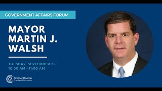 Government Affairs Forum with Mayor Marty Walsh