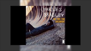 Charles Bradley - No Time For Dreaming Mix
