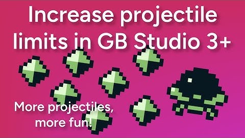 Increase projectile limits in GB Studio 3+