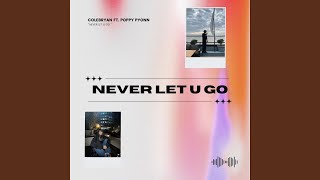 Never Let U Go (feat. Poppy Pyonn)