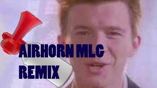 Rick Astley Mlg Version- Never Going To Give Up Airhorn Remake