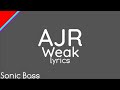 AJR - Weak (Lyrics)