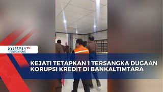 Kejati Tetapkan 1 Tersangka Dugaan Korupsi Kredit di Bankaltimtara