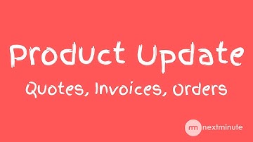 NextMinute Improvements to Quotes, Invoices and Bills