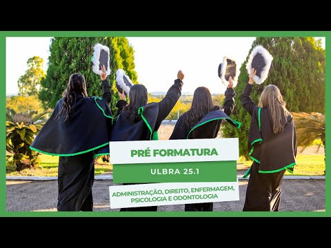 Pré Formatura ULBRA 2025/01 Administração, Direito, Enfermagem, Odontologia e Psicologia