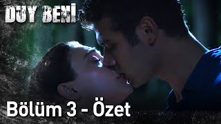 Duy Beni | 3.Bölüm Özet