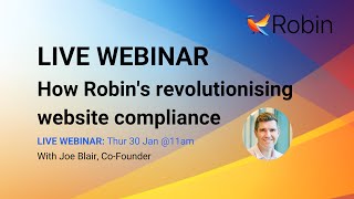 Webinar: How Robin's revolutionising website compliance (Jan 2025)