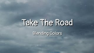 Blending Colors - Take The Road (lyrics)