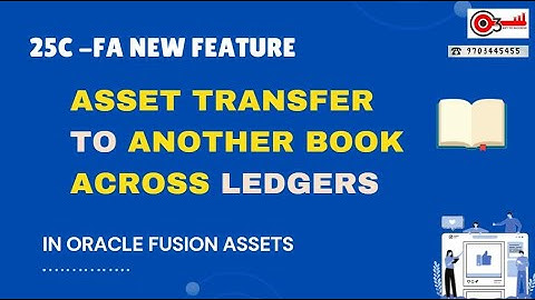 25C -FA New Feature - Asset Transfer to Another Book Across Ledgers in Oracle Fusion Assets.