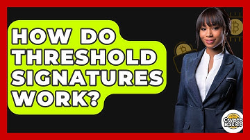 How Do Threshold Signatures Work? - CryptoBasics360.com