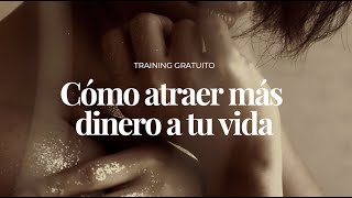 Training Gratuito: Cómo atraer más dinero a tu vida