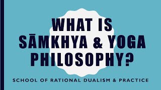 VP04 - What is Samkhya & Yoga Philosophy?