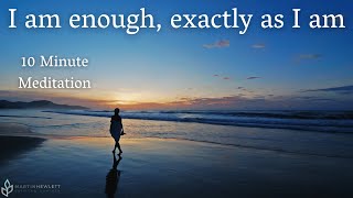 I am enough, exactly as I am - An affirmation to calm the soul