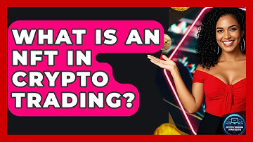 What Is An NFT In Crypto Trading? - Crypto Trading Strategists