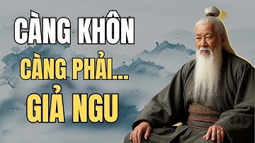 Cổ Nhân Dạy: Người Khôn Càng Phải Biết GIẢ NGU Đúng Lúc | Tinh Hoa Cổ Nhân