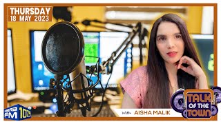 Download Lagu Talk of the Town | RJ Aisha Malik | 18 May 2023 MP3