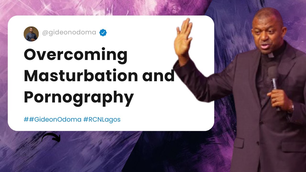 Overcoming Masturbation and Pornography | Rev Gideon Odoma 