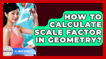 How To Calculate Scale Factor In Geometry? - All About Geometry