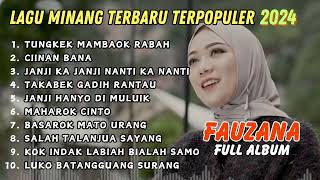 FAUZANA FULL ALBUM - LAGU MINANG TERBARU TERPOPULER 2024 | CIINAN BANA , RINDU SAMPAI KA TULANG