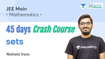 Sets | 45 Days Crash Course | JEE Main/NEET | Unacademy Atoms | Nishant Vora