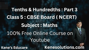 Chapter 10 : Tenths and hundredths | Part-3 | Maths | Class 5 | CBSE Board ( NCERT )