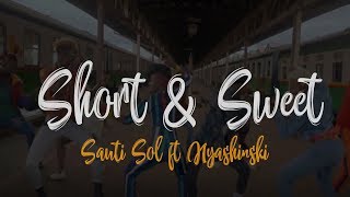 Short N Sweet Lyrics Video - Sauti Sol Ft Nyashinski