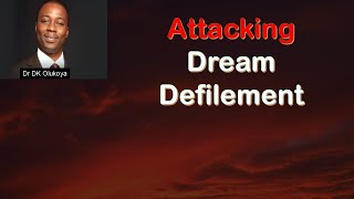 Attacking Dream Defilement | DR DK OLUKOYA