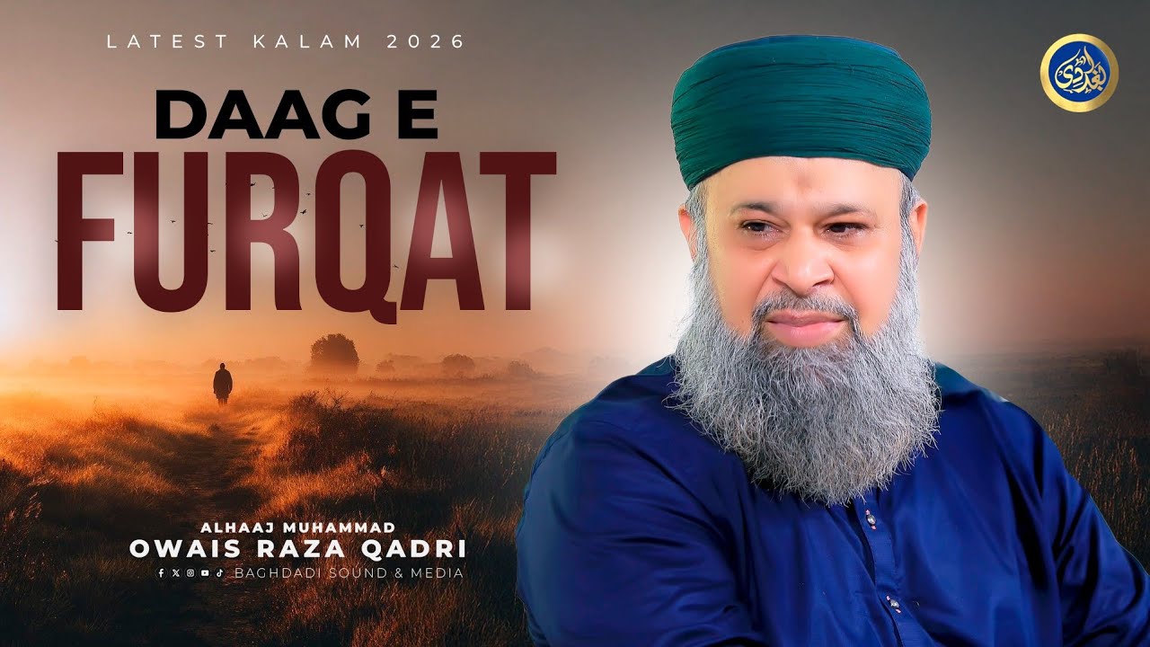 Daag e Furqat e Taiba - Owais Raza Qadri - 2026