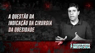 QUANDO INDICAR A CIRURGIA DA OBESIDADE? l HARDWORK MEDICINA